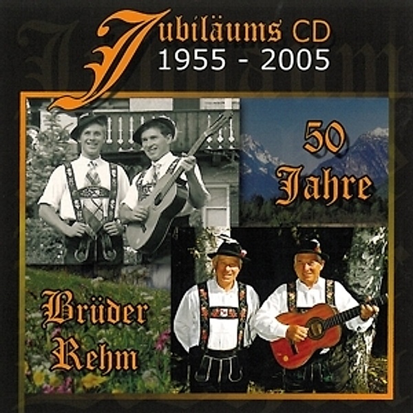 50 Jahre-Jubiläums Cd 1955-2005, Brüder Rehm