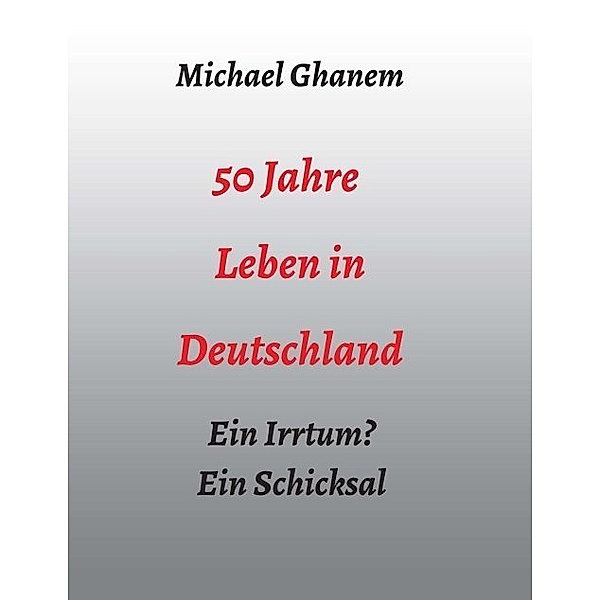 50 Jahre Leben in Deutschland, Michael Ghanem