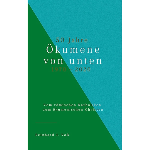 50 Jahre Ökumene von unten (1970-2020), Reinhard J. Voss