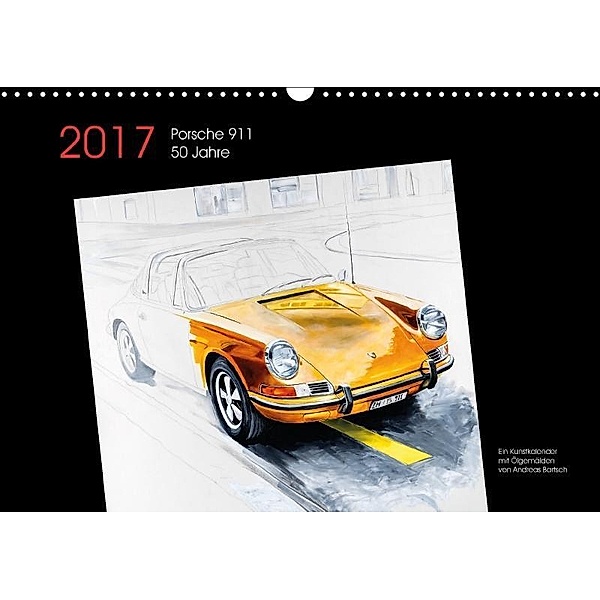 50 Jahre Porsche 911 (Wandkalender 2017 DIN A3 quer), Andreas Bartsch / design