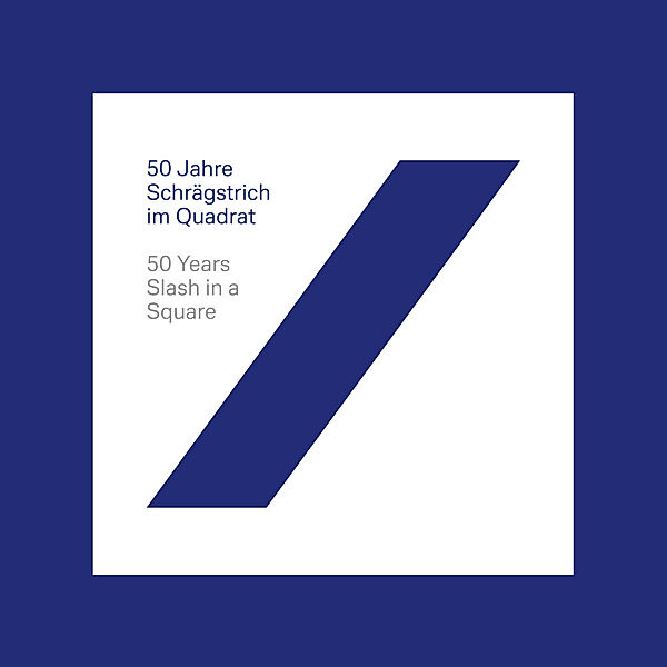 50 Jahre Schrägstrich im Quadrat / 50 Years of Slash in a Square, Reinhard Frost, Britta Färber, Christina Thomson