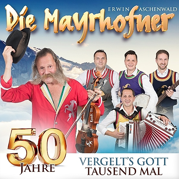 50 Jahre - Vergelt'S Gott Tausendmal, Die Mayrhofner
