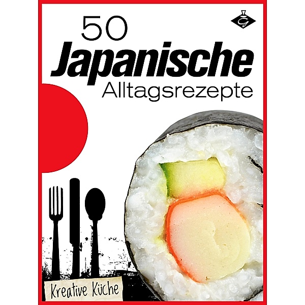 50 japanische Alltagsrezepte / Kreative Küche Bd.7, Stephanie Pelser
