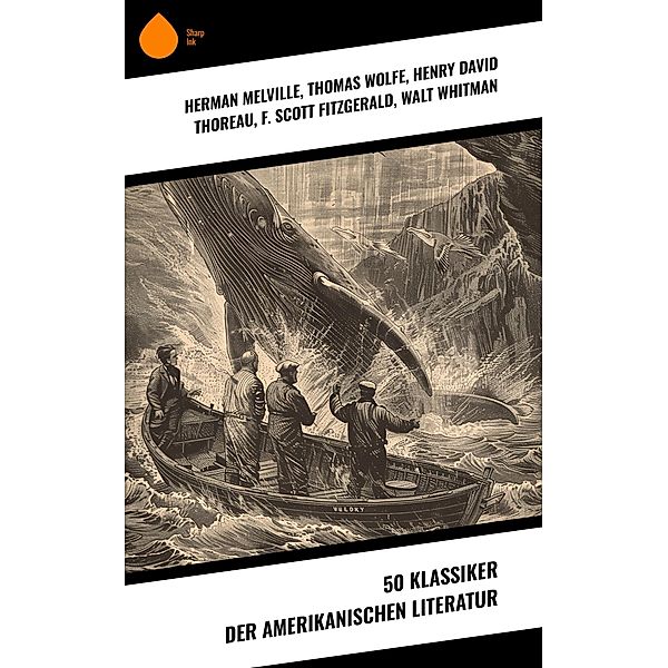 50 Klassiker der amerikanischen Literatur, Herman Melville, Edgar Allan Poe, Thomas Wolfe, Henry David Thoreau, F. Scott Fitzgerald, Walt Whitman, Sinclair Lewis, Mark Twain, Jack London, Frances Hodgson Burnett