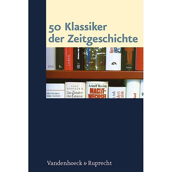 50 Klassiker der Zeitgeschichte, Jürgen Danyel, Jan-Holger Kirsch, Martin Sabrow