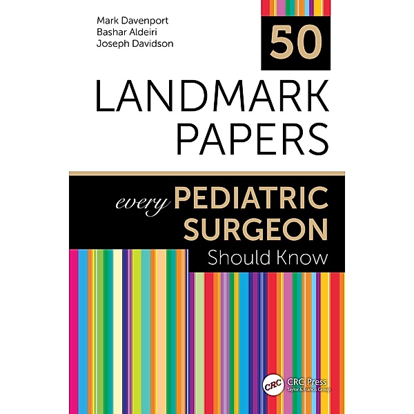 50 Landmark Papers every Pediatric Surgeon Should Know, Mark Davenport, Bashar Aldeiri, Joseph Davidson