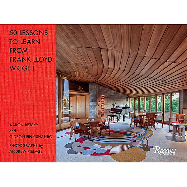 50 Lessons to Learn from Frank Lloyd Wright, Aaron Betsky, Gideon Fink Shapiro