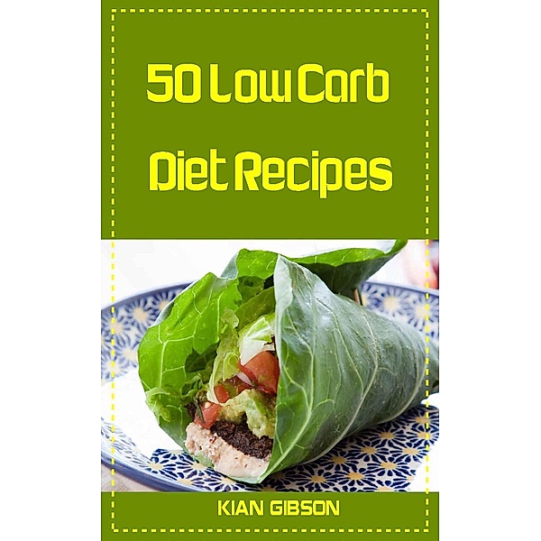 50 Low Carb Diet Recipes, Kian Gibson