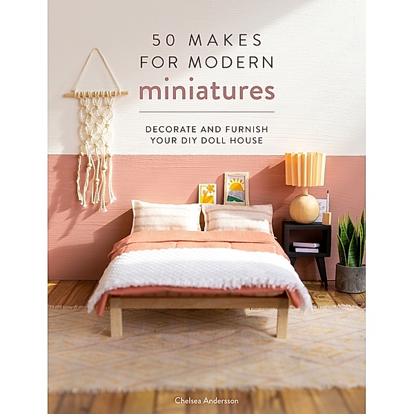 50 Makes for Modern Miniatures, Chelsea Andersson