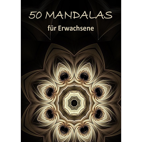 50 Mandala Ornamente: Malbuch für Erwachsene mit entspannenden und inspirierenden Designs, Mirjam Gämperli