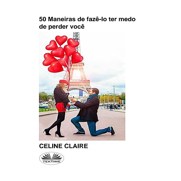 50 Maneiras De Fazê-Lo Ter Medo De Perder Você, Celine Claire