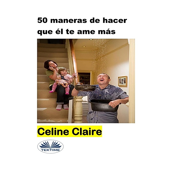 50 Maneras De Hacer Que Él Te Ame Más, Celine Claire