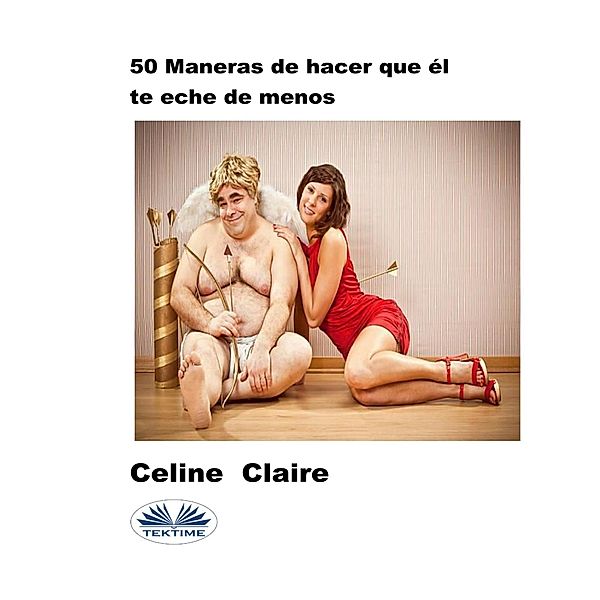 50 Maneras De Hacer Que Él Te Eche De Menos, Celine Claire