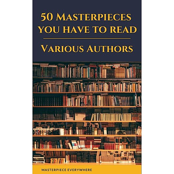 50 Masterpieces you have to read, Alcott May, Oscar Wilde, Honoré de Balzac, Edgar Rice Burroughs, Anne Brontë, Charlotte Brontë, Emily Brontë, Lewis Carroll, Willa Cather, Miguel De Cervantes, E. E. Cummings, Jane Austen, Fyodor Dostoyevsky, Daniel Defoe, Arthur Conan Doyle, Alexandre Dumas, Gustave Flaubert, Henry James, Victor Hugo, Masterpiece Everywhere, Joseph Conrad, D. H. Lawrence, George Eliot, Leo Tolstoy, James Joyce, Charles Dickens, Bram Stoker