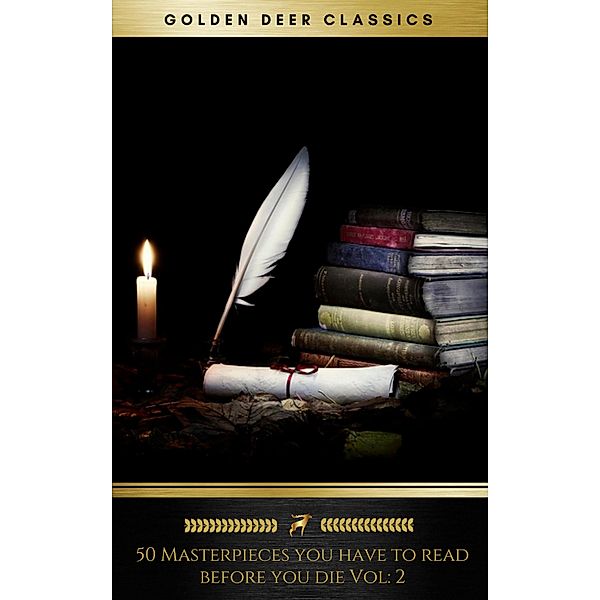 50 Masterpieces you have to read before you die Vol: 2 [newly updated] (Golden Deer Classics), Lewis Carroll, B. M. Bower, Frances Hodgson Burnett, Robert William Chambers, G. K. Chesterton, Wilkie Collins, Charles Darwin, Daniel Defoe, Margaret Deland, Charles Dickens, Fyodor Dostoyevsky, Mark Twain, Alexandre Dumas, Francis Scott Fitzgerald, E. M. Forster, Sigmund Freud, Thomas Hardy, Hermann Hesse, James Joyce, Andrew Lang, Jack London, H. P. Lovecraft, Jules Verne, Lucy Maud Montgomery, Friedrich Wilhelm Nietzsche, Edgar Allan Poe, Marcel Proust, William Shakespeare, Robert Louis Stevenson, William Strunk Jr., Vatsyayana, H. G. Wells, Virginia Woolf, Oscar Wilde, Golden Deer Classics, Arthur Conan Doyle, Louisa May Alcott, Jane Austen, J. M. Barrie