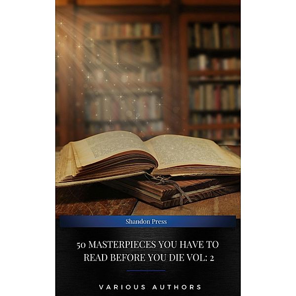 50 Masterpieces you have to read before you die vol: 2 (2020 Edition), Lewis Carroll, J. M. Barrie, B. M. Bower, Frances Hodgson Burnett, Robert William Chambers, G. K. Chesterton, Wilkie Collins, Charles Darwin, Daniel Defoe, Margaret Deland, Charles Dickens, Mark Twain, Fyodor Dostoyevsky, Alexandre Dumas, Francis Scott Fitzgerald, E. M. Forster, Sigmund Freud, Thomas Hardy, Hermann Hesse, James Joyce, Andrew Lang, Jack London, Jules Verne, Lucy Maud Montgomery, Friedrich Nietzsche, Edgar Allan Poe, Marcel Proust, William Shakespeare, Robert Louis Stevenson, William Strunk Jr., Vatsyayana, H. G. Wells, Virginia Woolf, Oscar Wilde, Arthur Conan Doyle, H. P Lovecreaft, Shandon Press, Louisa May Alcott, Jane Austen