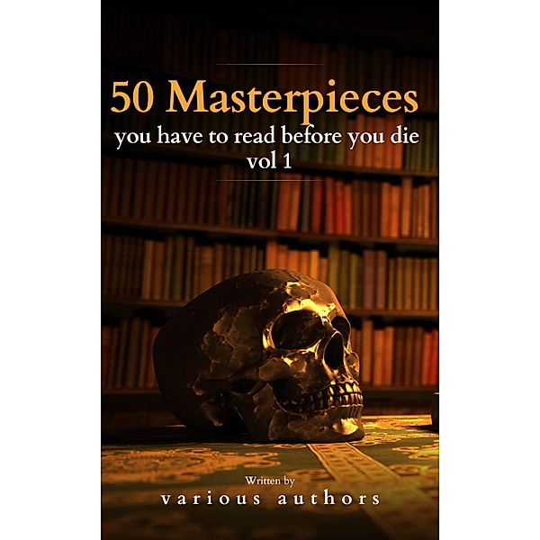 50 Masterpieces you have to read before you die vol 1, Alcott May, Oscar Wilde, Honoré de Balzac, Edgar Rice Burroughs, Anne Brontë, Charlotte Brontë, Emily Brontë, Lewis Carroll, Willa Cather, Miguel De Cervantes, E. E. Cummings, Jane Austen, Fyodor Dostoyevsky, Daniel Defoe, Arthur Conan Doyle, Alexandre Dumas, Gustave Flaubert, Henry James, Victor Hugo, Bookish, Joseph Conrad, D. H. Lawrence, George Eliot, Leo Tolstoy, James Joyce, Charles Dickens, Bram Stoker