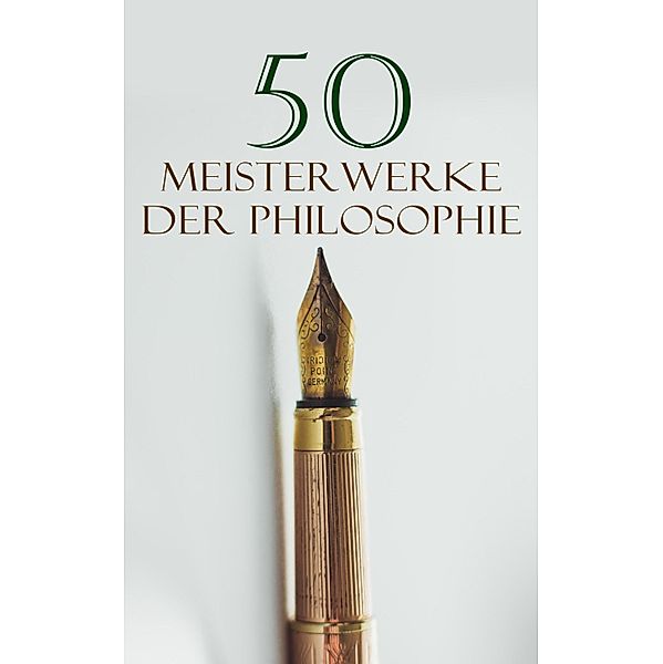 50 Meisterwerke der Philosophie, Ludwig Wittgenstein, Johann Gottlieb Fichte, Immanuel Kant, John Locke, Montesquieu, Jean Jacques Rousseau, David Hume, Gottfried Wilhelm Leibniz, Baruch Spinoza, Konfuzius, Laotse, Edmund Husserl, Platon, Xenophon, Aristoteles, Marcus Tullius Cicero, Seneca, Epiktet, Marc Aurel, Plotin, Thomas von Aquin, Nicolaus von Cues, Karl Marx, Erasmus von Rotterdam, Niccolò Machiavelli, Tommaso Campanella, Martin Luther, Giordano Bruno, Samuel von Pufendorf, Abbé Castel de Saint-Pierre, Michel de Montaigne, René Descartes, Francis Bacon, Søren Kierkegaard, Blaise Pascal, Friedrich Nietzsche, Ralph Waldo Emerson, John Stuart Mill, Georg Wilhelm Friedrich Hegel, Friedrich Schelling