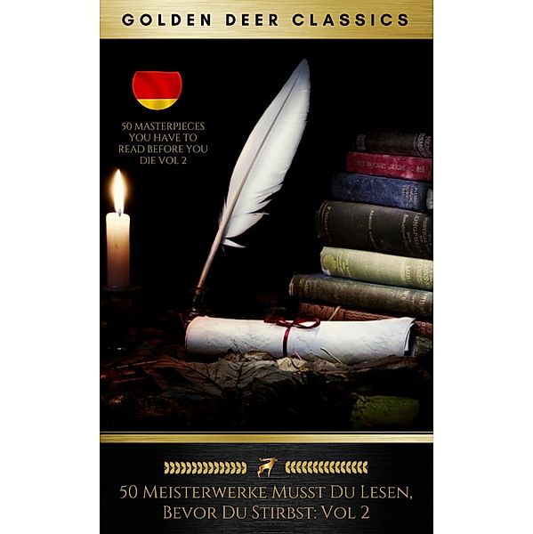 50 Meisterwerke Musst Du Lesen, Bevor Du Stirbst: Vol. 2 (Golden Deer Classics), Rudyard Kipling, Mark Twain, Emile Zola, Jules Verne, Ernst Weiss, Heinrich von Kleist, Arthur Schnitzler, Joseph Roth, Immanuel Kant, Jack London, Paul Thomas Mann, Karl May, Friedrich Wilhelm Nietzsche, Edgar Allan Poe, Robert Louis Stevenson