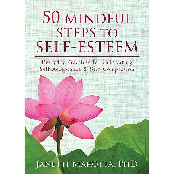 50 Mindful Steps to Self-Esteem, Janetti Marotta