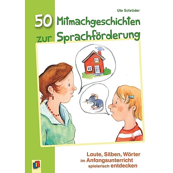 50 Mitmachgeschichten zur Sprachförderung, Ute Schröder