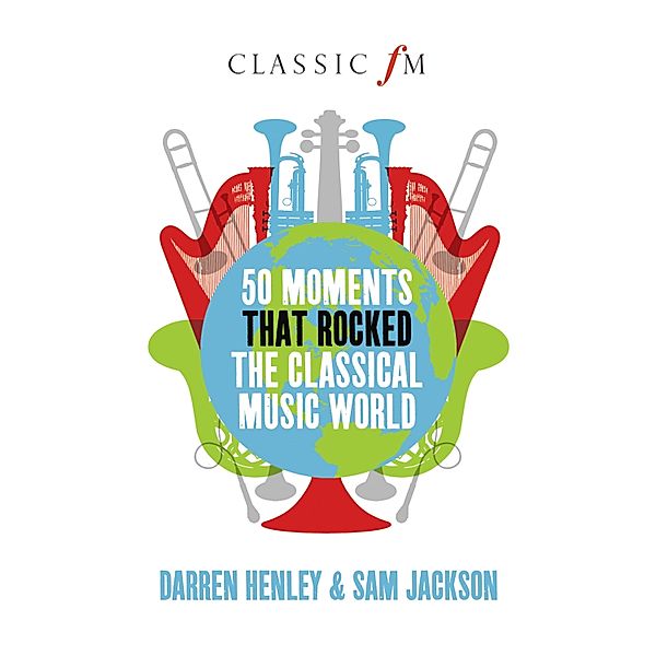 50 Moments that Rocked the Classical Music World, Darren Henley, Sam Jackson