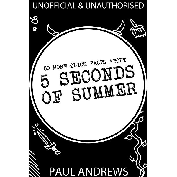 50 More Quick Facts about 5 Seconds of Summer / Andrews UK, Paul Andrews