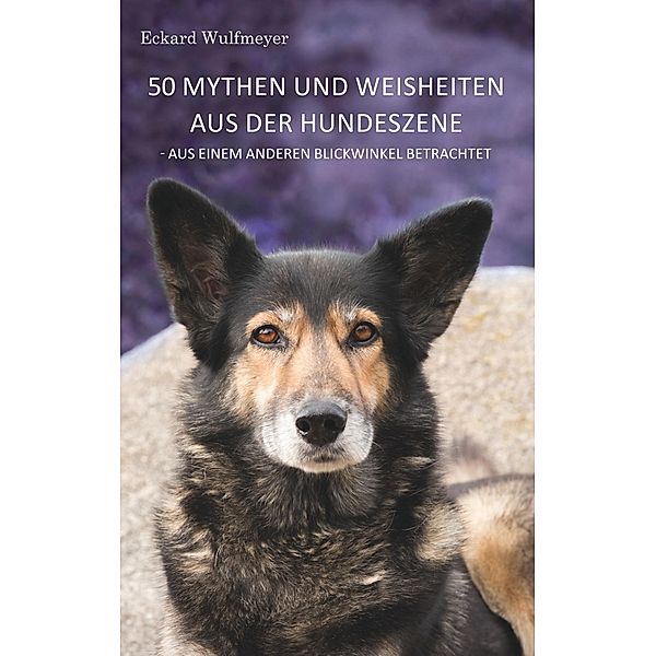 50 Mythen und Weisheiten aus der Hundeszene, Eckard Wulfmeyer