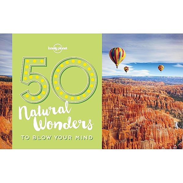 50 Natural Wonders To Blow Your Mind / Lonely Planet, Lonely Planet