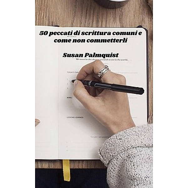 50 peccati di scrittura comuni e come non commetterli (Genere di Scrittura Serie Fiction) / Genere di Scrittura Serie Fiction, Susan Palmquist