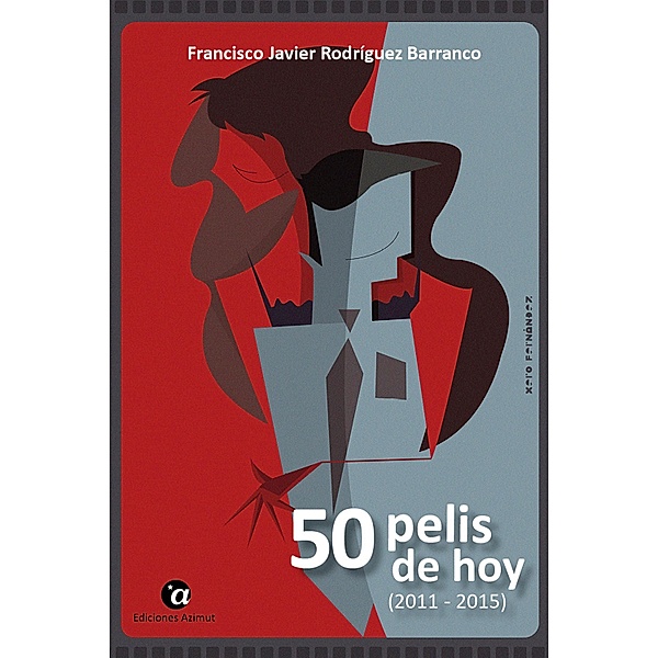 50 pelis de hoy (2011 - 2015) / 5 y acción, Francisco Javier Rodríguez Barranco