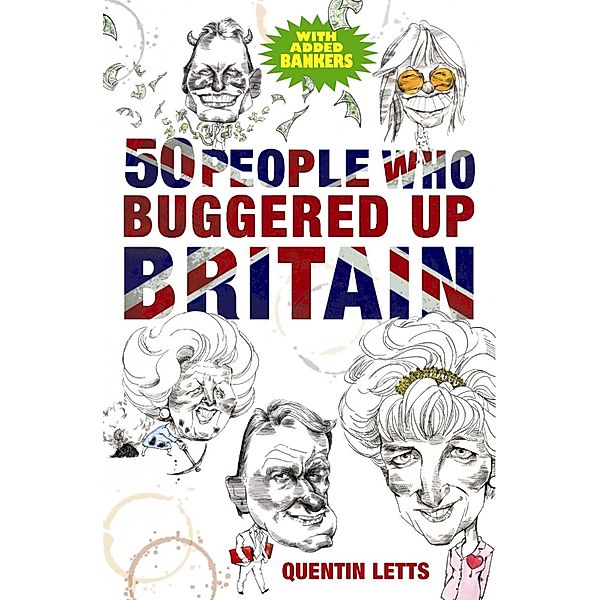 50 People Who Buggered Up Britain, Quentin Letts