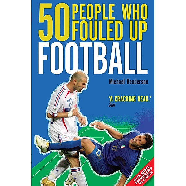 50 People Who Fouled Up Football, Michael Henderson