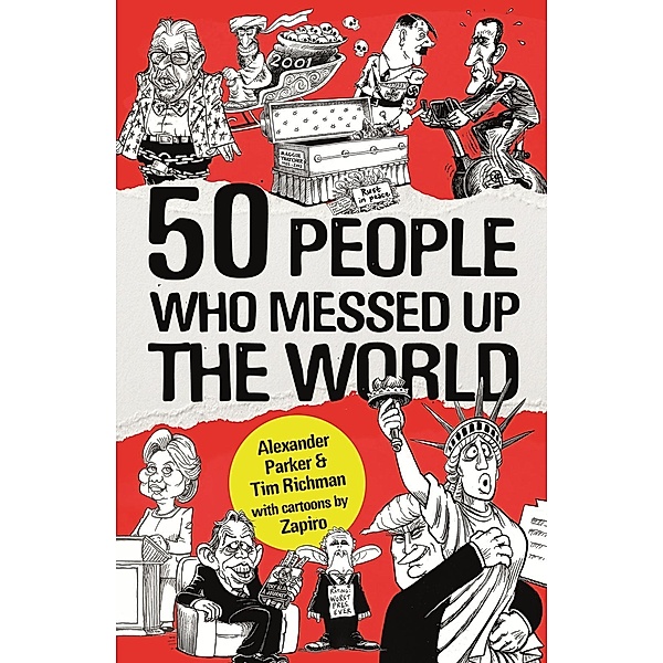 50 People Who Messed up the World, Alexander Parker, Tim Richman