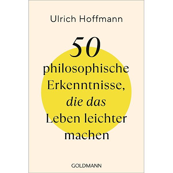 50 philosophische Erkenntnisse, die das Leben leichter machen, Ulrich Hoffmann
