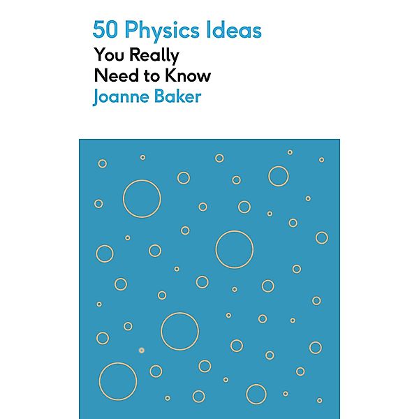 50 Physics Ideas You Really Need to Know / 50 Ideas You Really Need to Know series, Joanne Baker