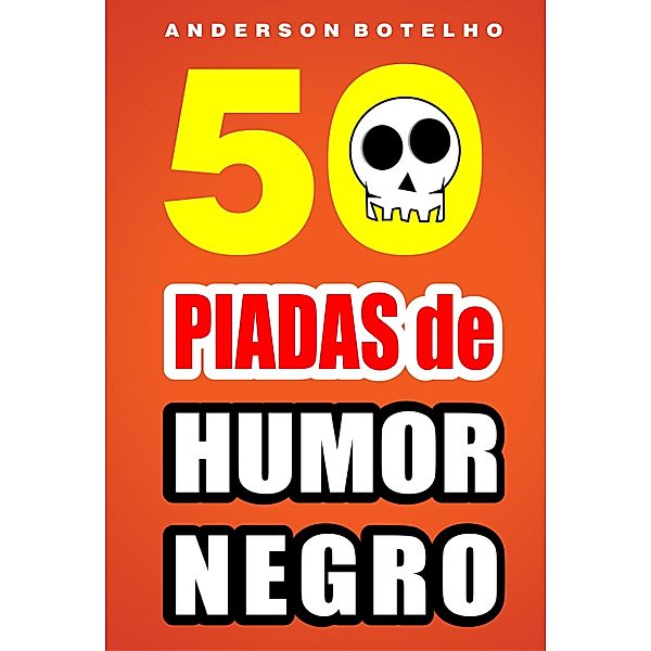 50 Piadas de humor negro / Publishdrive, Anderson Botelho