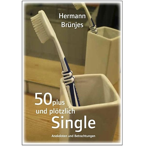 50 Plus und plötzlich Single, Hermann Brünjes