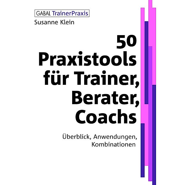 50 Praxistools für Trainer, Berater, Coachs, Suanne Klein