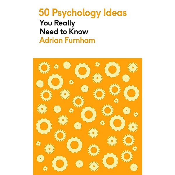 50 Psychology Ideas You Really Need to Know / 50 Ideas You Really Need to Know series, Adrian Furnham