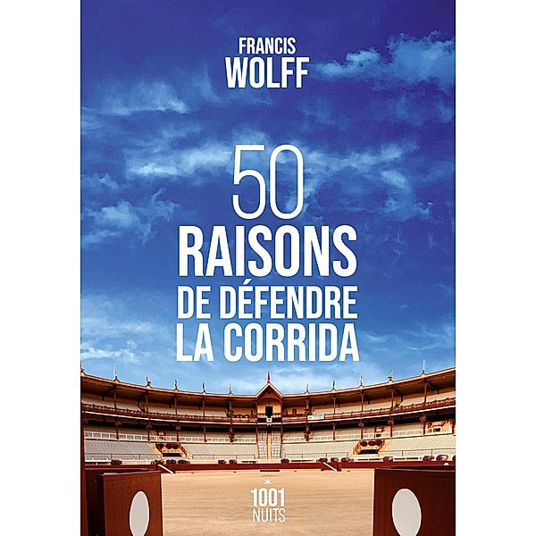 50 raisons de défendre la corrida / La Petite Collection, Francis Wolff