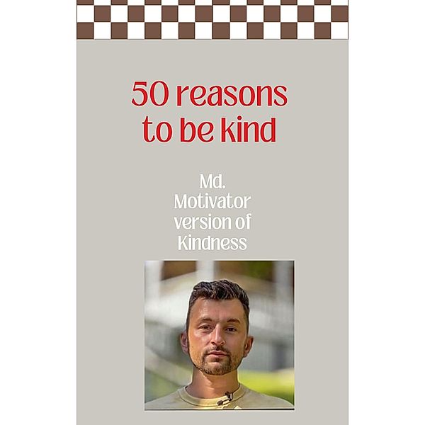 50 Reasons To Be Kind., Penric Gamhra