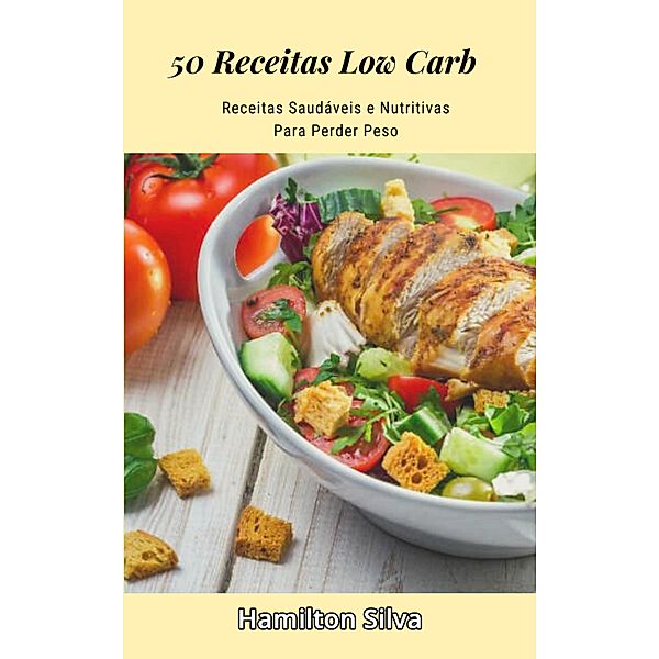 50 Receitas De Dieta Lowcarb, Hamilton Silva