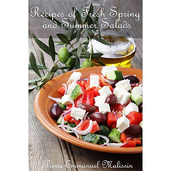 50 Recipes of Fresh Spring and Summer Salads, Pierre-Emmanuel Malissin