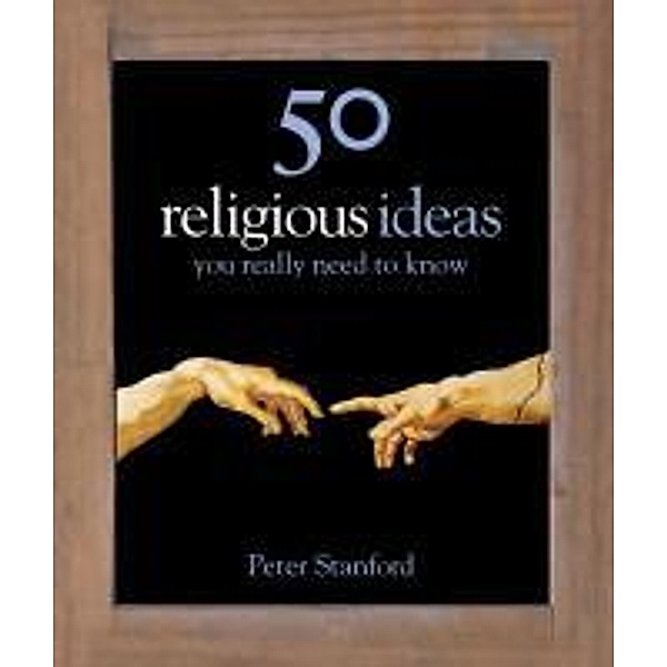 50 Religious Ideas You Really Need to Know, Peter Stanford