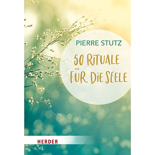 50 Rituale für die Seele, Pierre Stutz