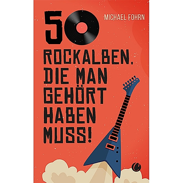 50 Rock-Alben, die man gehört haben muss, Michael Fohrn