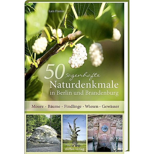50 sagenhafte Naturdenkmale / 50 sagenhafte Naturdenkmale in Berlin und Brandenburg, Lars Franke