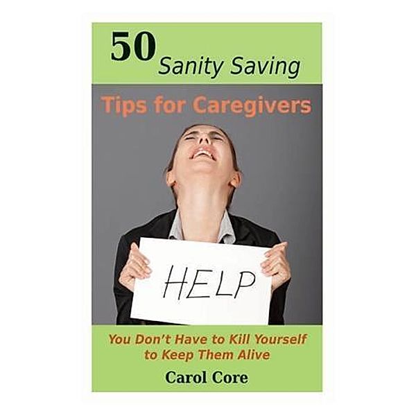 50 Sanity Saving Tips for Caregivers, Carol Core