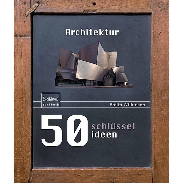 50 Schlüsselideen Architektur, Philip Wilkinson
